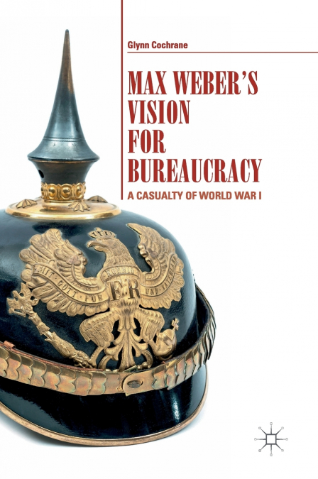 Max Weber’s Vision for Bureaucracy