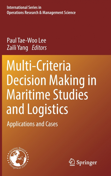 Multi-Criteria Decision Making in Maritime Studies and Logistics