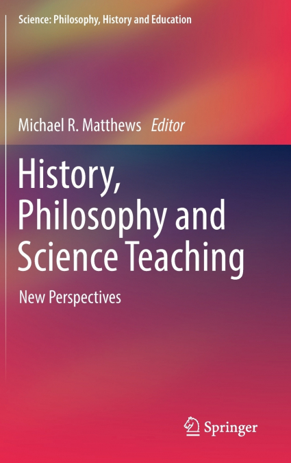 History, Philosophy and Science Teaching
