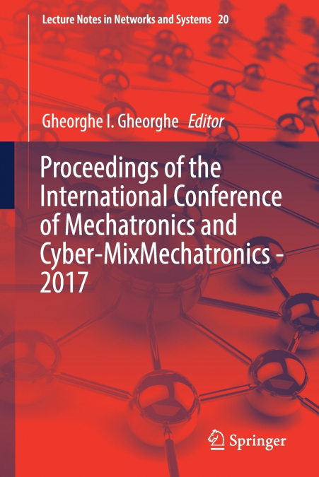 Proceedings of the International Conference of Mechatronics and Cyber-MixMechatronics - 2017