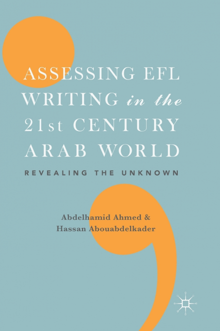 Assessing EFL Writing in the 21st Century Arab World