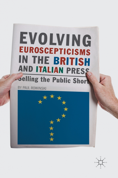 Evolving Euroscepticisms in the British and Italian Press