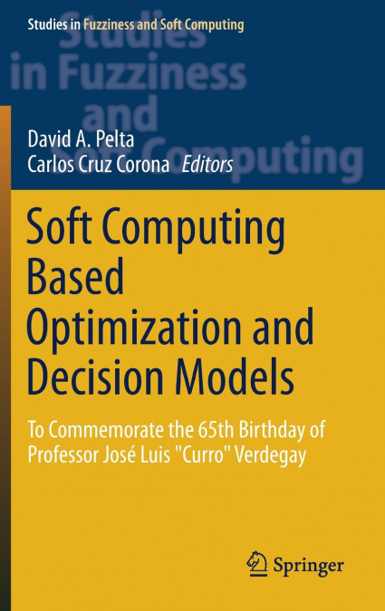 Soft Computing Based Optimization and Decision Models