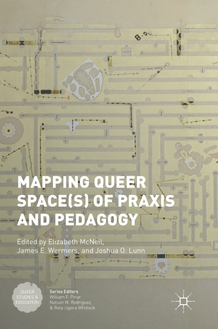 Mapping Queer Space(s) of Praxis and Pedagogy