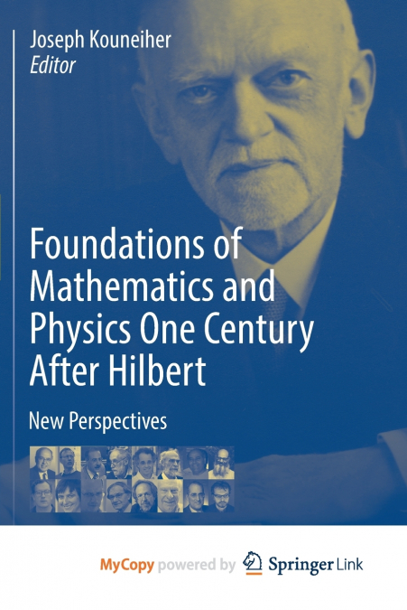 Foundations of Mathematics and Physics One Century After Hilbert