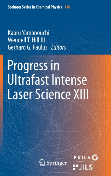 Progress in Ultrafast Intense Laser Science XIII