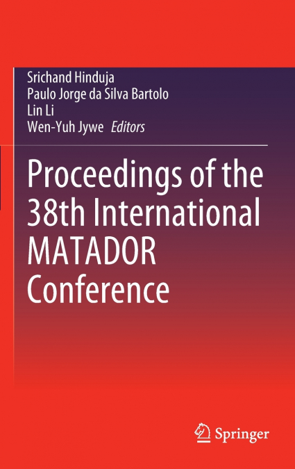 Proceedings of the 38th International MATADOR Conference