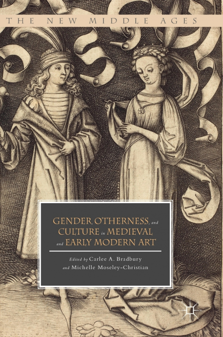 Gender, Otherness, and Culture in Medieval and Early Modern Art