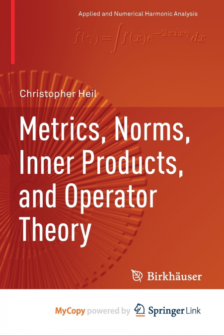 Metrics, Norms, Inner Products, and Operator Theory