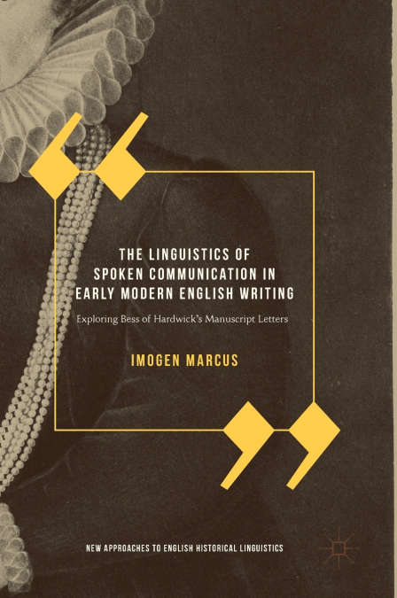 The Linguistics of Spoken Communication in Early Modern English Writing