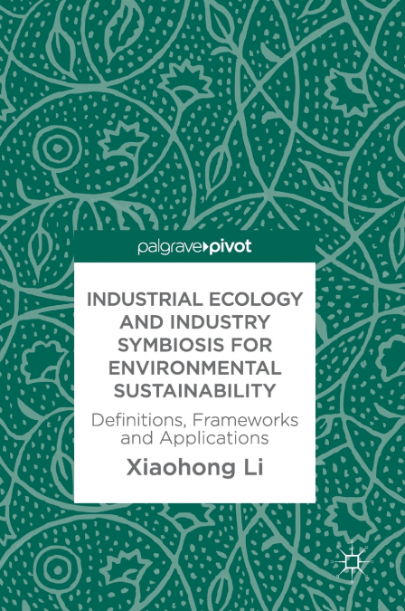 Industrial Ecology and Industry Symbiosis for Environmental Sustainability