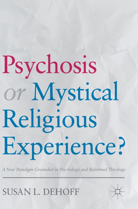 Psychosis or Mystical Religious Experience?