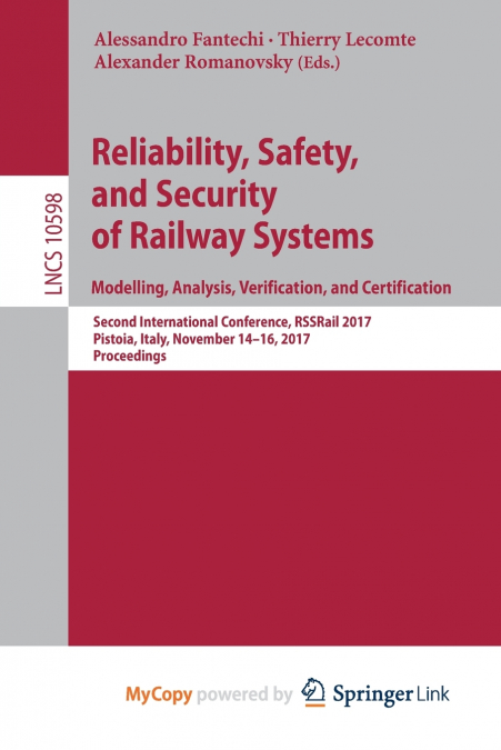 Reliability, Safety, and Security of Railway Systems. Modelling, Analysis, Verification, and Certification