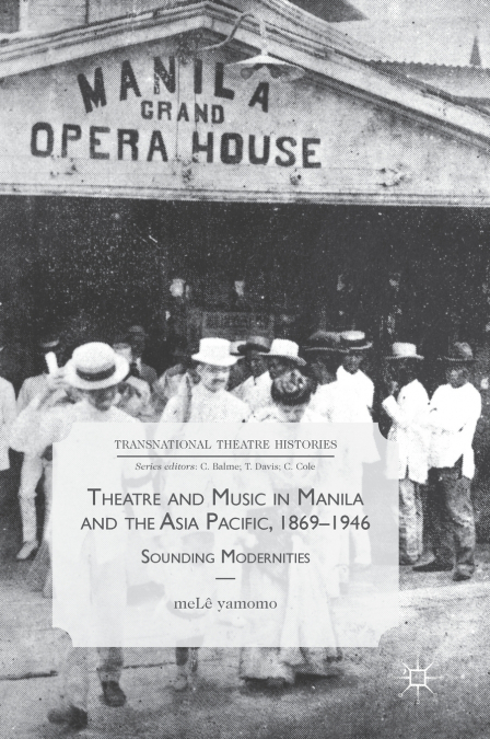 Theatre and Music in Manila and the Asia Pacific, 1869-1946