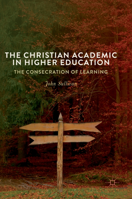The Christian Academic in Higher Education