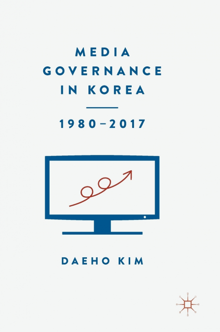 Media Governance in Korea 1980-2017