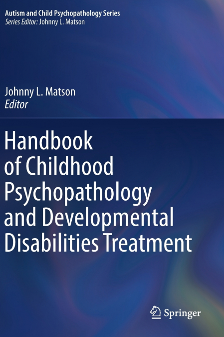 Handbook of Childhood Psychopathology and Developmental Disabilities Treatment