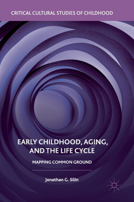 Early Childhood, Aging, and the Life Cycle
