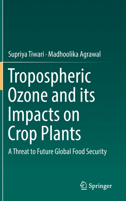 Tropospheric Ozone and its Impacts on Crop Plants
