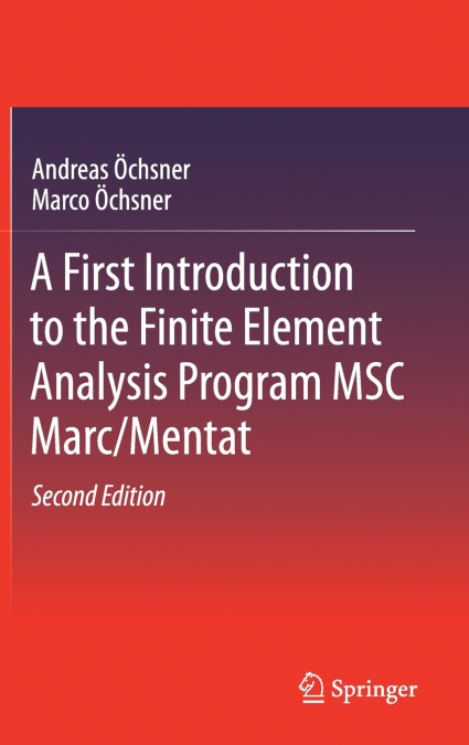 A First Introduction to the Finite Element Analysis Program MSC Marc/Mentat