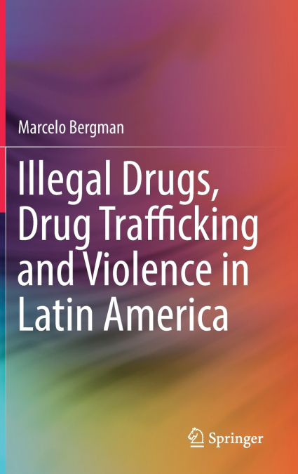 Illegal Drugs, Drug Trafficking and Violence in Latin America