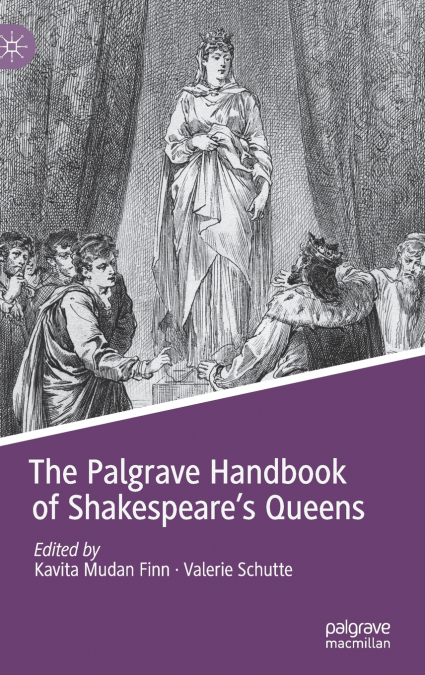 The Palgrave Handbook of Shakespeare’s Queens