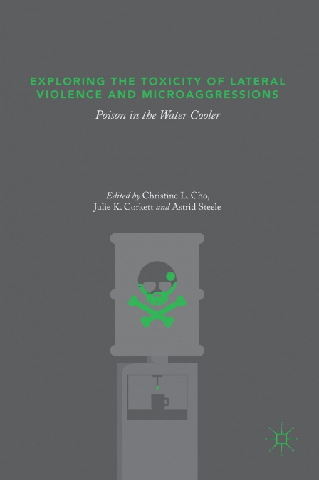 Exploring the Toxicity of Lateral Violence and Microaggressions