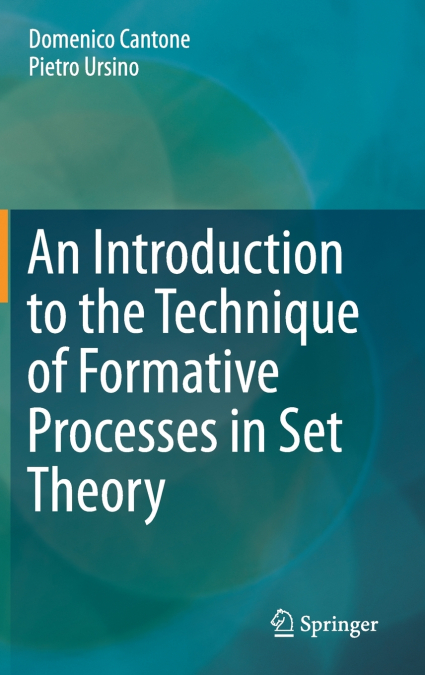 An Introduction to the Technique of Formative Processes in Set Theory