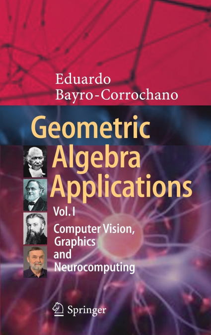Geometric Algebra Applications Vol. I