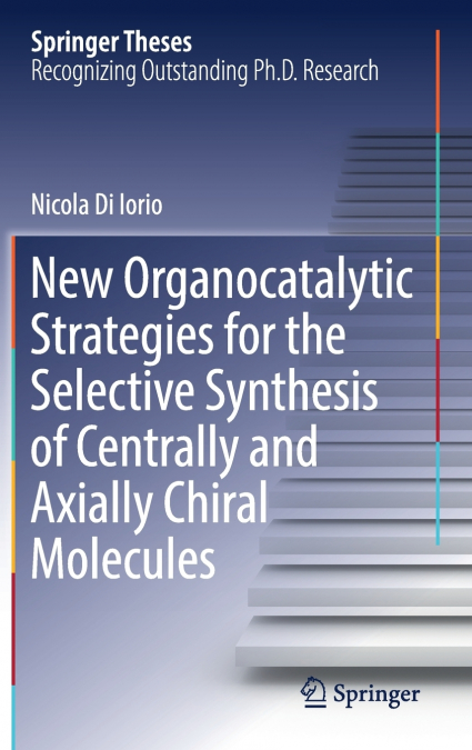 New Organocatalytic Strategies for the Selective Synthesis of Centrally and Axially Chiral Molecules