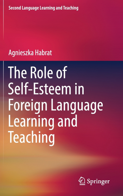 The Role of Self-Esteem in Foreign Language Learning and Teaching