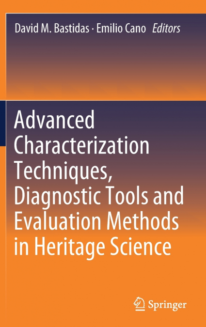 Advanced Characterization Techniques, Diagnostic Tools and Evaluation Methods in Heritage Science