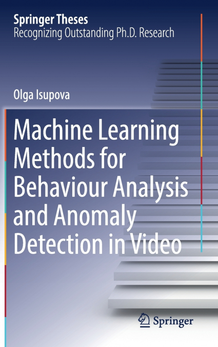 Machine Learning Methods for Behaviour Analysis and Anomaly Detection in Video