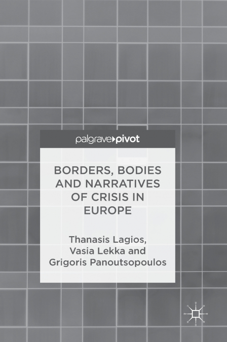 Borders, Bodies and Narratives of Crisis in Europe