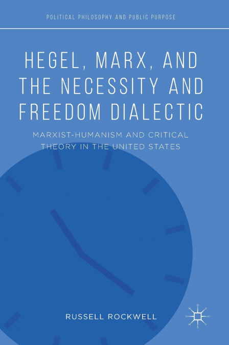 Hegel, Marx, and the Necessity and Freedom Dialectic