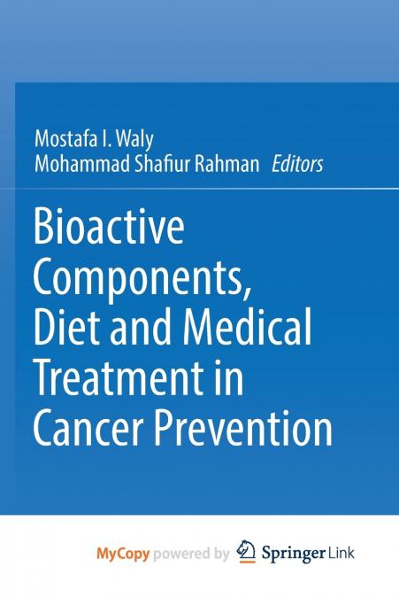 Bioactive Components, Diet and Medical Treatment in Cancer Prevention