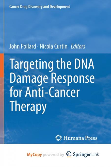 Targeting the DNA Damage Response for Anti-Cancer Therapy