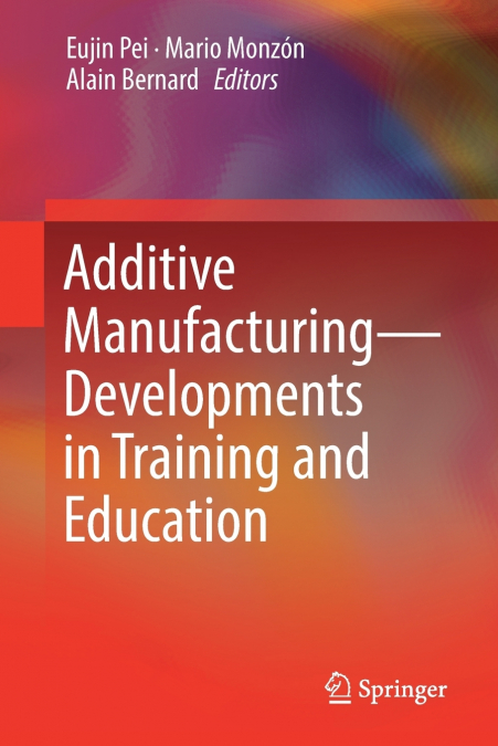 Additive Manufacturing - Developments in Training and Education