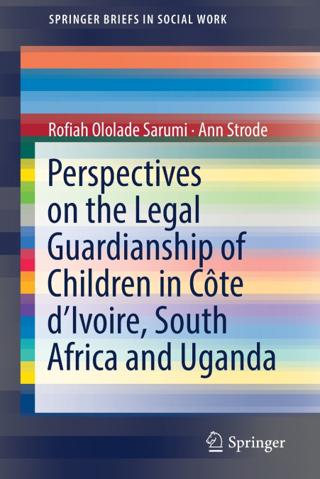 Perspectives on the Legal Guardianship of Children in Côte d’Ivoire, South Africa, and Uganda