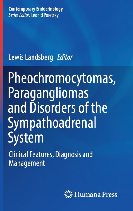 Pheochromocytomas, Paragangliomas and Disorders of the Sympathoadrenal System
