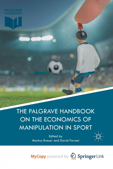 The Palgrave Handbook on the Economics of Manipulation in Sport