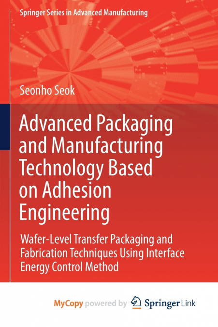 Advanced Packaging and Manufacturing Technology Based on Adhesion Engineering