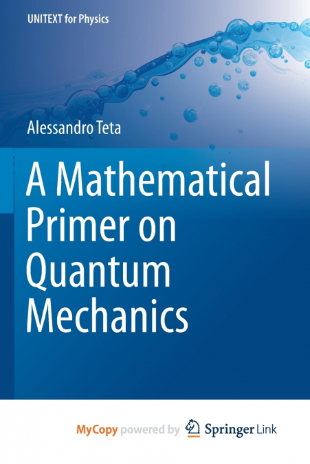 A Mathematical Primer on Quantum Mechanics
