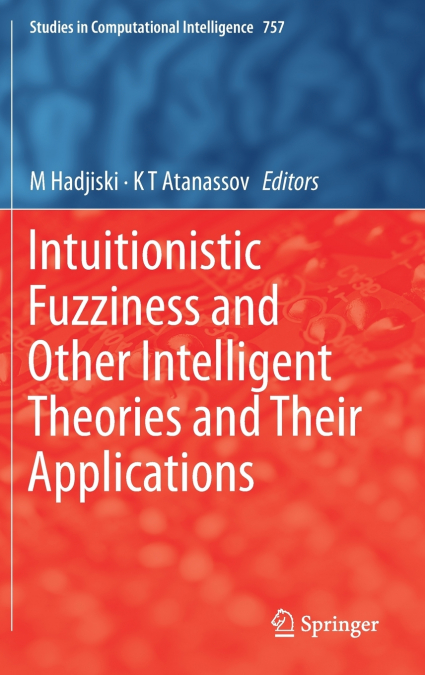 Intuitionistic Fuzziness and Other Intelligent Theories and Their Applications