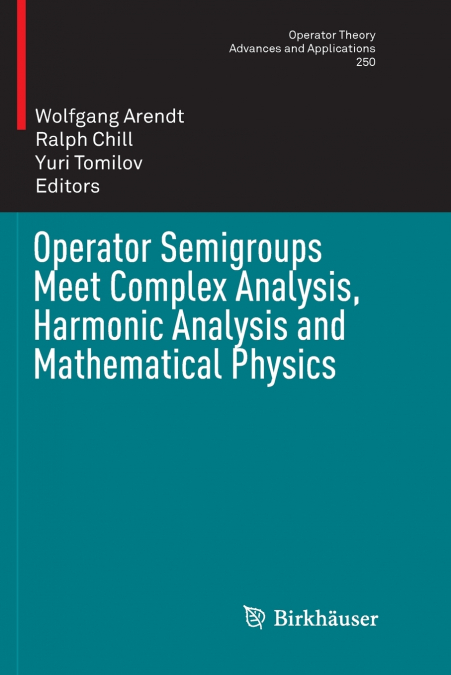 Operator Semigroups Meet Complex Analysis, Harmonic Analysis and Mathematical Physics