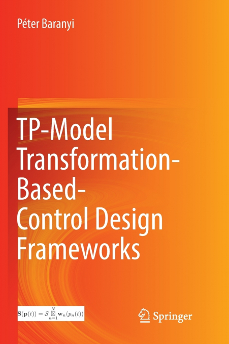 TP-Model Transformation-Based-Control Design Frameworks