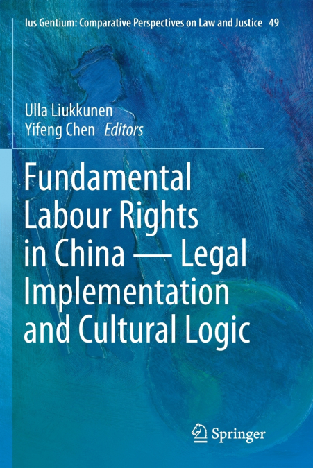 Fundamental Labour Rights in China - Legal Implementation and Cultural Logic