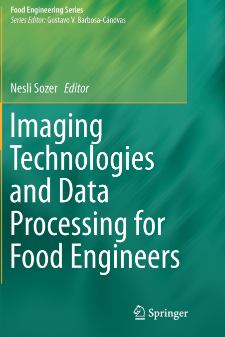 Imaging Technologies and Data Processing for Food Engineers