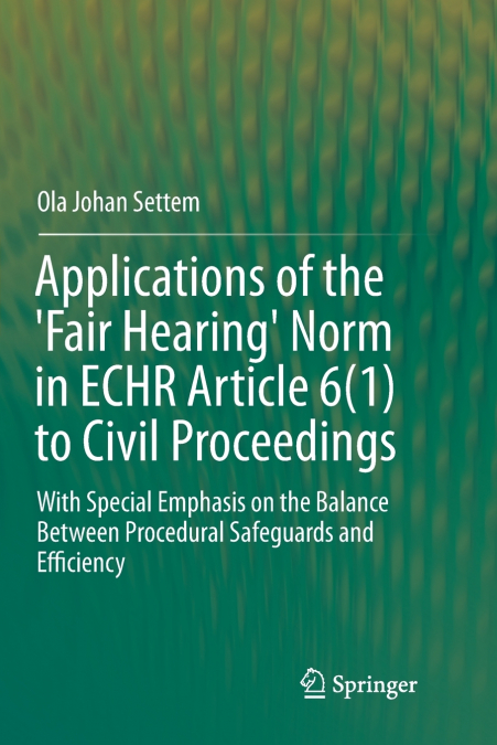 Applications of the ’Fair Hearing’ Norm in ECHR Article 6(1) to Civil Proceedings