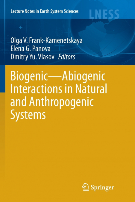 Biogenic-Abiogenic Interactions in Natural and Anthropogenic Systems
